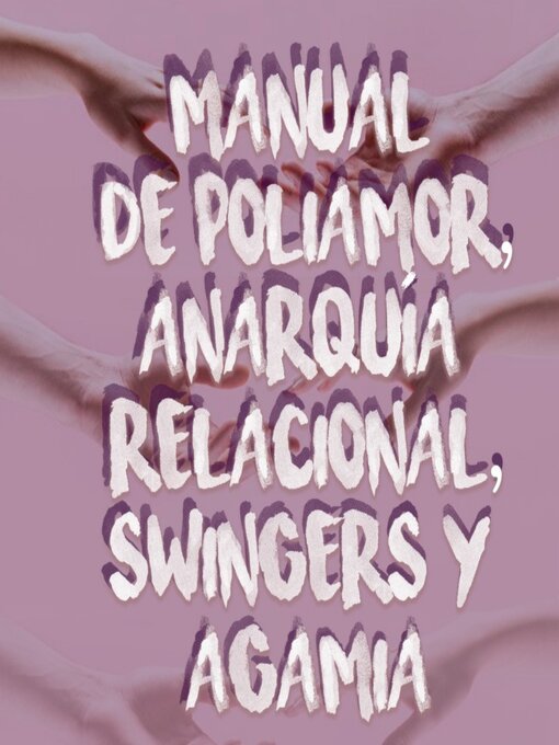 Title details for Manual de POLIAMOR, ANARQUÍA RELACIONAL, SWINGERS Y AGAMIA by Laura Libertaria - Available